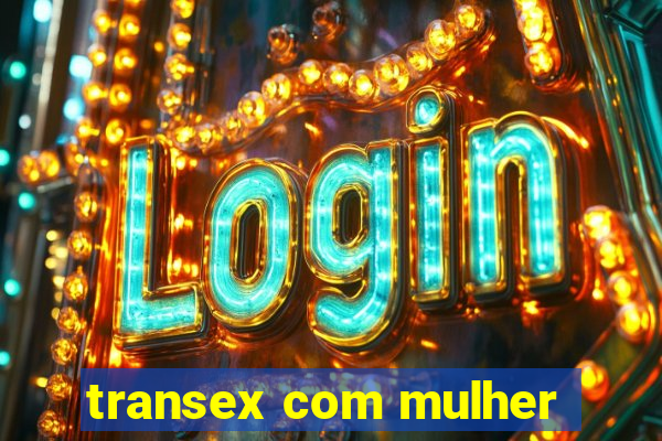 transex com mulher